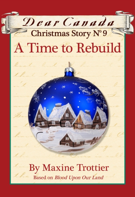 E-kniha Dear Canada Christmas Story No. 9: A Time to Rebuild Maxine Trottier
