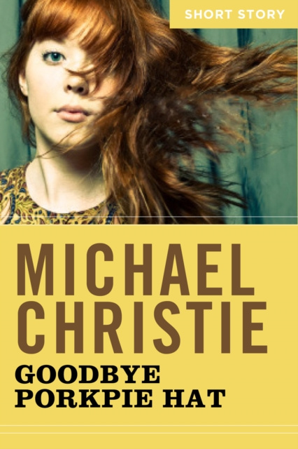Libro electrónico Goodbye Porkpie Hat Michael Christie