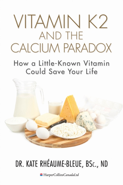 E-kniha Vitamin K2 And The Calcium Paradox Kate Rheaume-Bleue