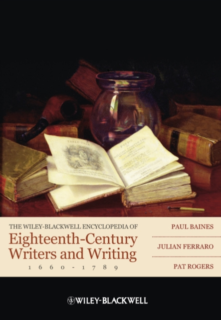 E-kniha Wiley-Blackwell Encyclopedia of Eighteenth-Century Writers and Writing 1660 - 1789 Paul Baines