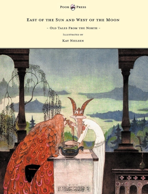 E-book East of the Sun and West of the Moon - Old Tales from the North - Illustrated by Kay Nielsen Peter Christen Asbjornsen