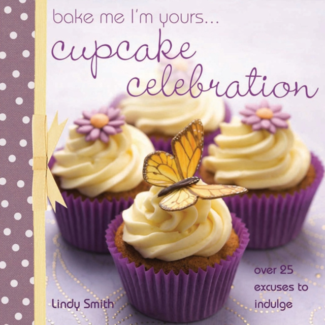 E-kniha Bake Me I'm Yours . . . Cupcake Celebration Lindy Smith