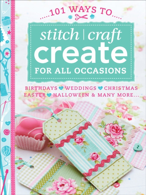E-kniha 101 Ways to Stitch, Craft, Create for All Occasions Various Contributors