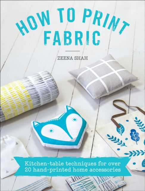 E-kniha How to Print Fabric Zeena Shah