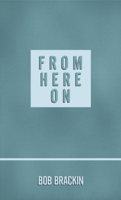 E-book From Here On Bob Brackin
