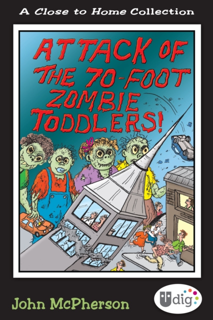 E-kniha Close to Home: Attack of the 70-Foot Zombie Toddlers! John McPherson