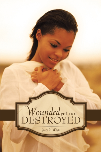 E-knjiga Wounded yet Not Destroyed Stacy Y. Whyte