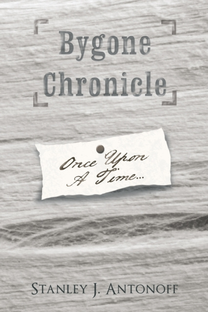 E-knjiga Bygone Chronicle Stanley J. Antonoff