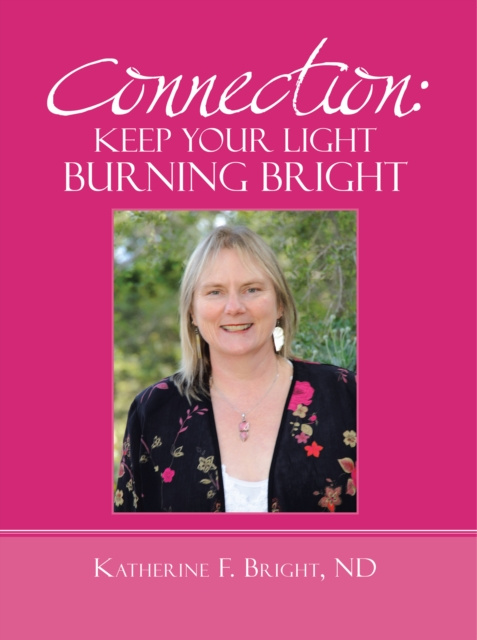Livre numérique Connection: Keep Your Light Burning Bright Katherine F. Bright ND