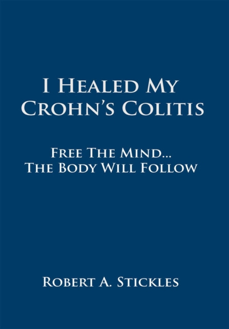 E-knjiga I Healed My Crohn's Colitis Robert A. Stickles