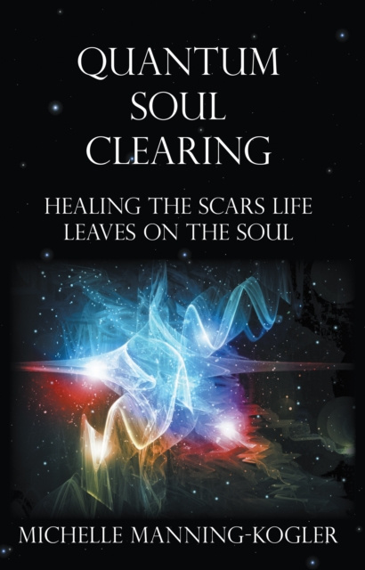 E-kniha Quantum Soul Clearing Michelle Manning-Kogler