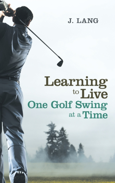 E-kniha Learning to Live One Golf Swing at a Time J. Lang