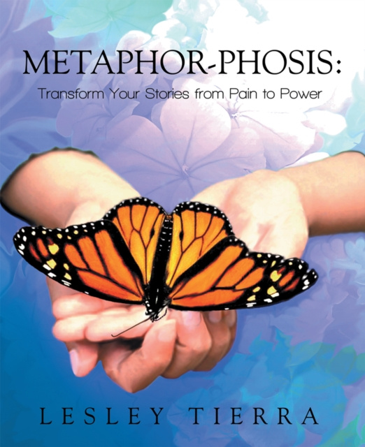 E-knjiga Metaphor-Phosis: Transform Your Stories from Pain to Power Lesley Tierra