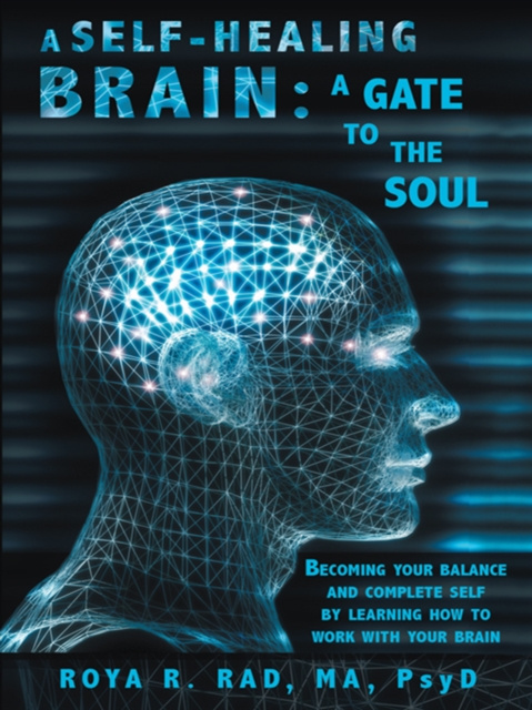 E-knjiga Self-Healing Brain: a Gate to the Soul Roya R. Rad MA PsyD