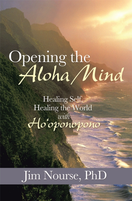 E-knjiga Opening the Aloha Mind Jim Nourse