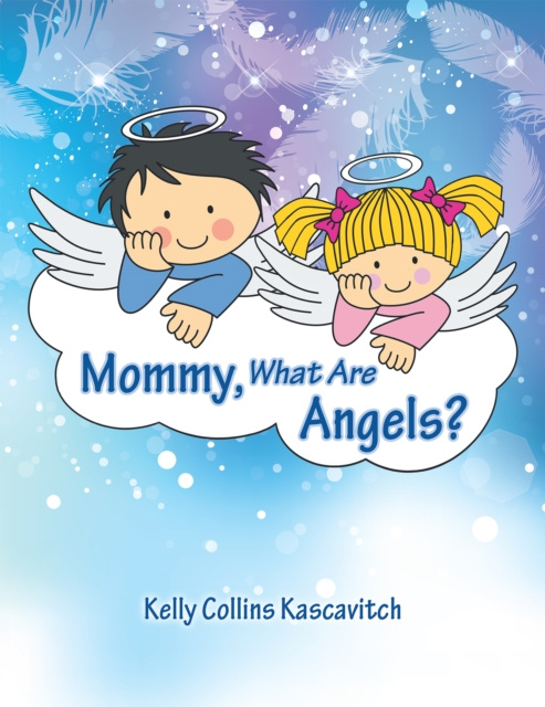 E-book Mommy, What Are Angels? Kelly Collins Kascavitch