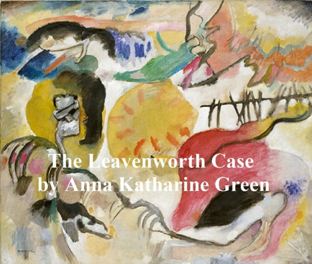 E-kniha Leavenworth Case Anna Katharine Green
