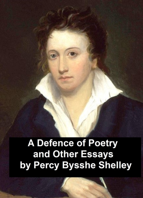E-kniha Defence of Poetry and Other Essays Percy Bysshe Shelley