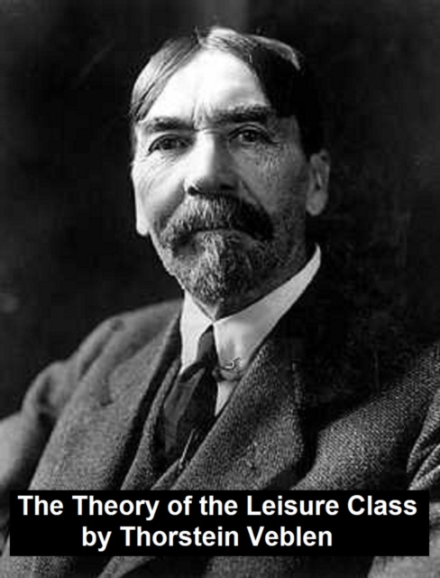 E-kniha Theory of the Leisure Class Thorstein Veblen