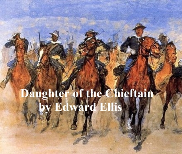 E-kniha Daughter of the Chieftain Edward Ellis