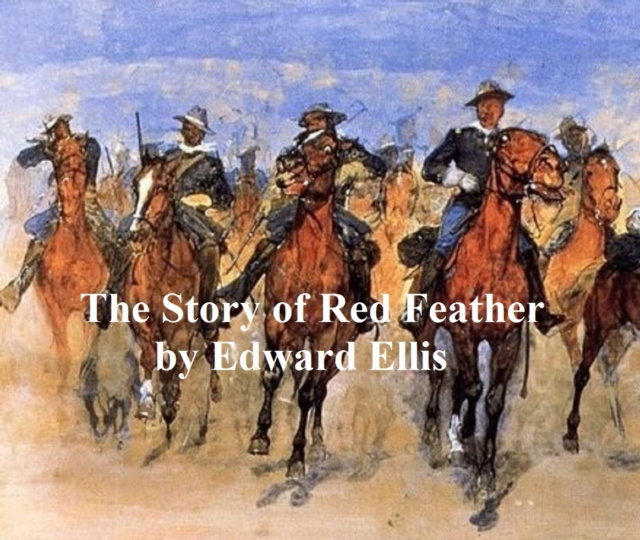 E-kniha Story of Red Feather, A Tale of the American Frontier Edward Ellis