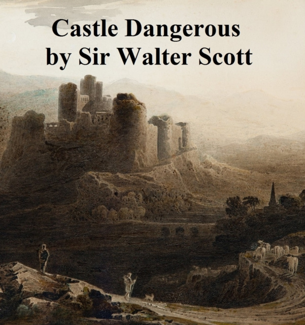 E-kniha Castle Dangerous Sir Walter Scott