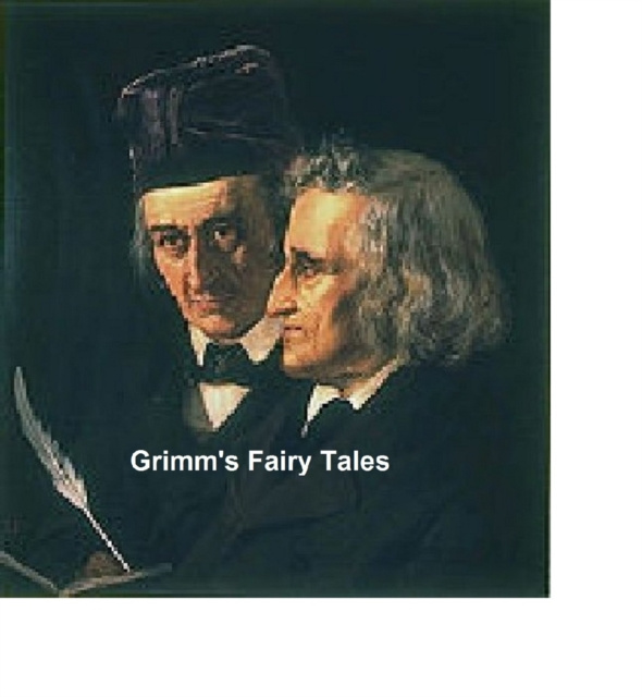 E-kniha Grimm's Fairy Tales: all 200 tales and 10 legends Brothers Grimm