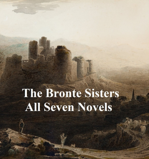 E-knjiga Bronte Sisters All Seven Novels Charlotte Brontë