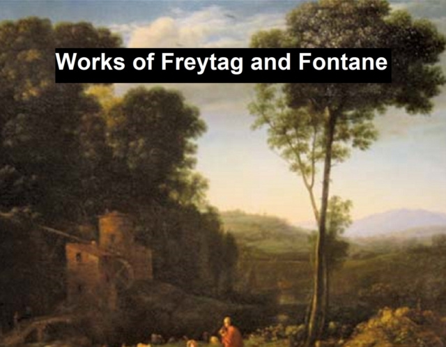 E-kniha Works of Freytag and Fontane Theodor Fontane