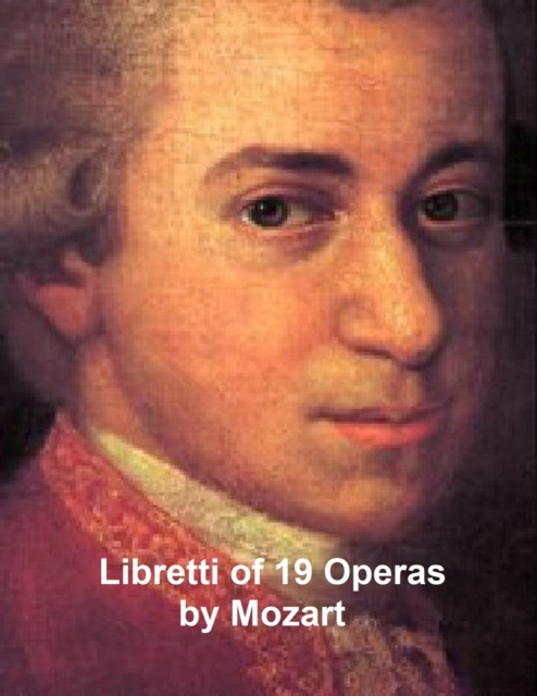 E-knjiga Libretti of 19 operas Wolfgang Amadeus Mozart