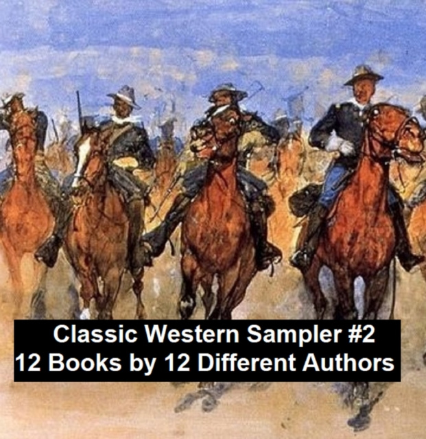 E-kniha Classic Western Sampler #2: 12 Books by 12 Different Authors Max Brand