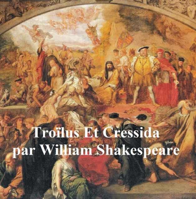 E-kniha Troilus et Cressida, Troilus and Cressida in French William Shakespeare