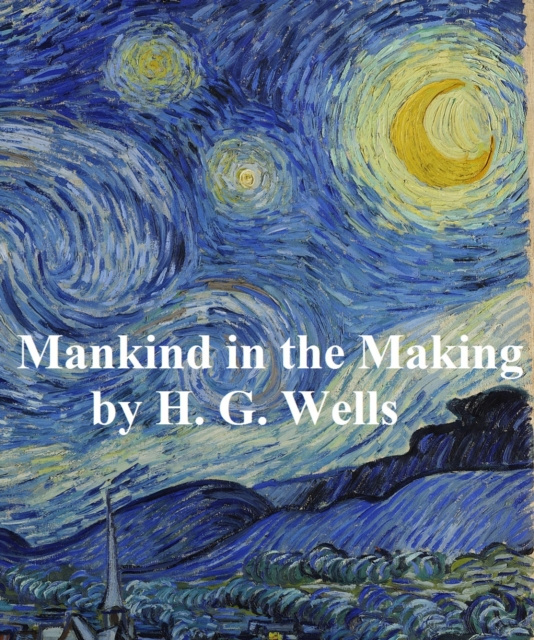 E-kniha Mankind in the Making H. G. Wells