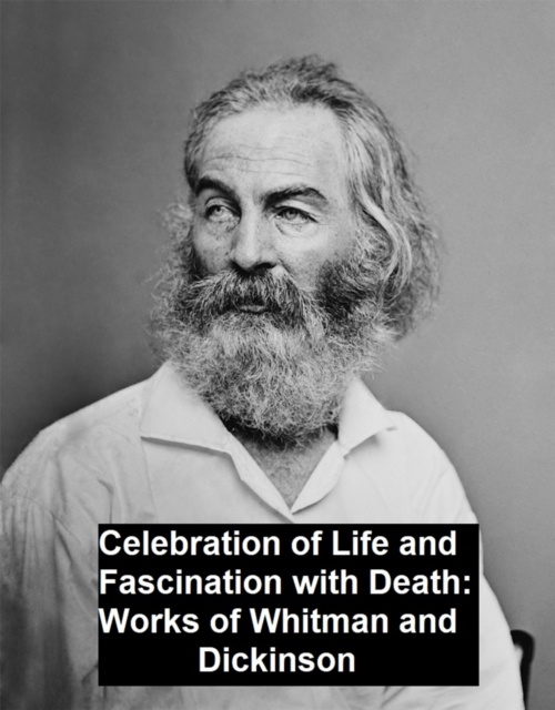 E-kniha Celebration of Life and Fascination with Death Works of Whitman and Dickinson Walt Whitman