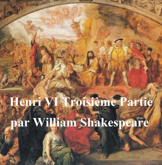 E-kniha Henri VI, Troisieme Partie (Henry VI Part III in French) William Shakespeare