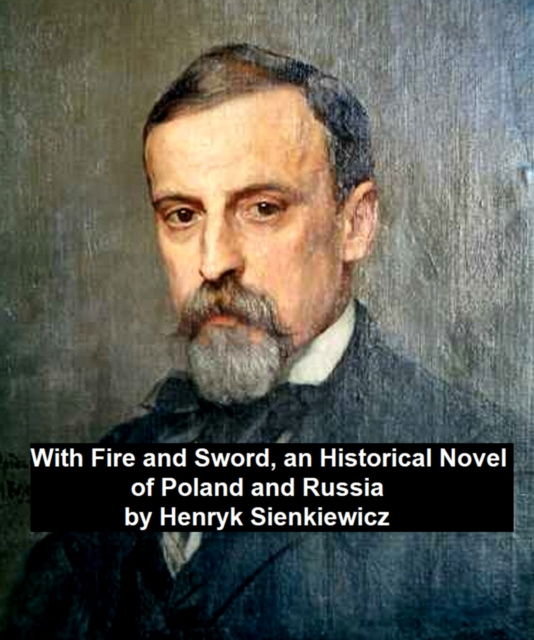 Livre numérique With Fire and Sword, an Historical Novel of Poland and Russia Henryk Sienkiewicz