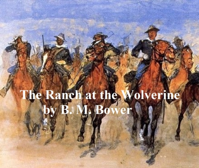 E-knjiga Ranch at the Wolverine B. M. Bower