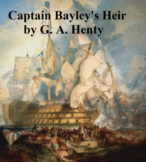 E-knjiga Captain Bayley's Heir G. A. Henty