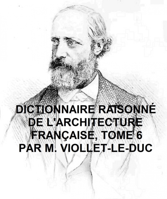 E-kniha Dictionnaire Raisonne de l'Architecture Francaise, Tome 6 Viollet-le-Duc