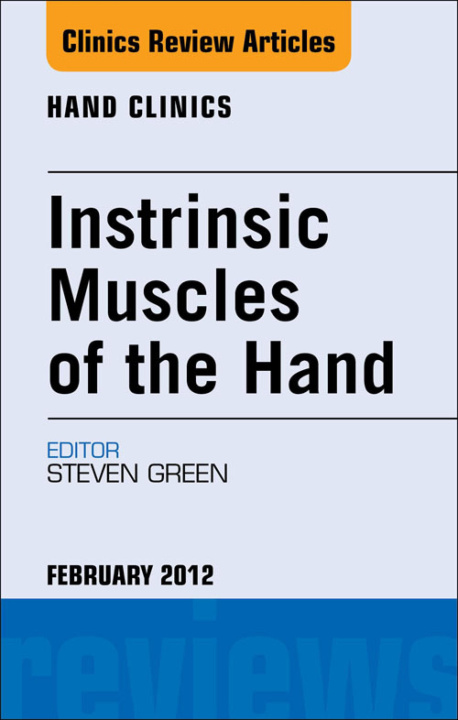 Libro electrónico Intrinsic Muscles of the Hand, An Issue of Hand Clinics Steven M. Green