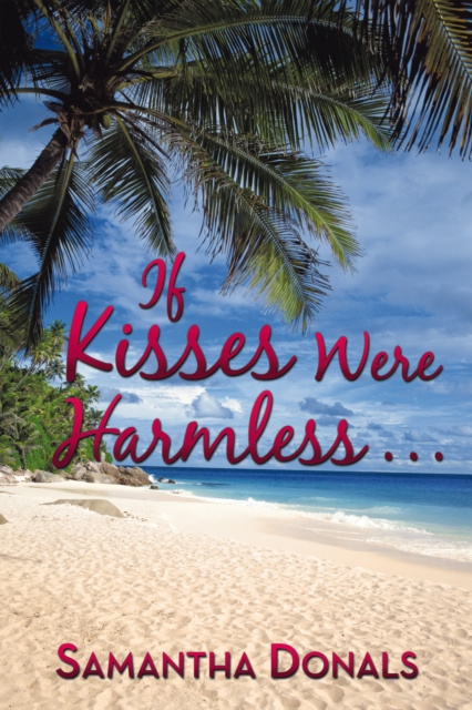 E-knjiga If Kisses Were Harmless . . . Samantha Donalds