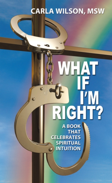 E-knjiga What If I'm Right? Carla Wilson MSW