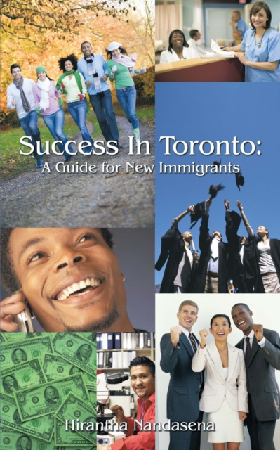 E-knjiga Success in Toronto :  a Guide for New Immigrants Hirantha Nandasena