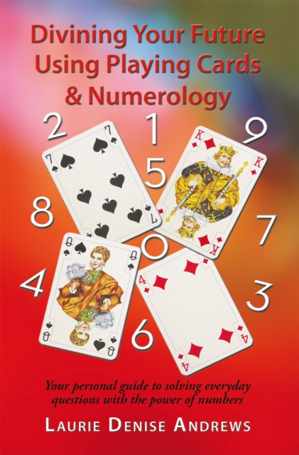 E-knjiga Divining Your Future Using Playing Cards & Numerology Laurie Denise Andrews