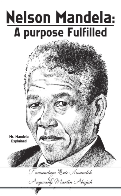 E-book Nelson Mandela: a Purpose Fulfilled Angwang Martin Abajuh