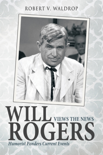 E-knjiga Will Rogers Views the News Robert V. Waldrop
