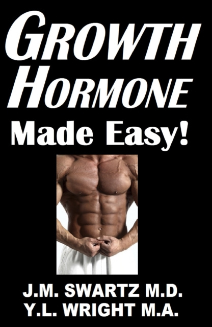 E-kniha Growth Hormone Made Easy! Swartz M.D. J.M. Swartz M.D.