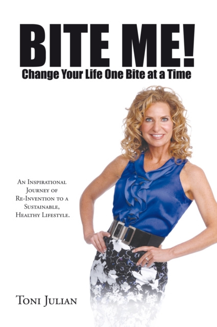 E-kniha Bite Me! Change Your Life One Bite at a Time Toni Julian