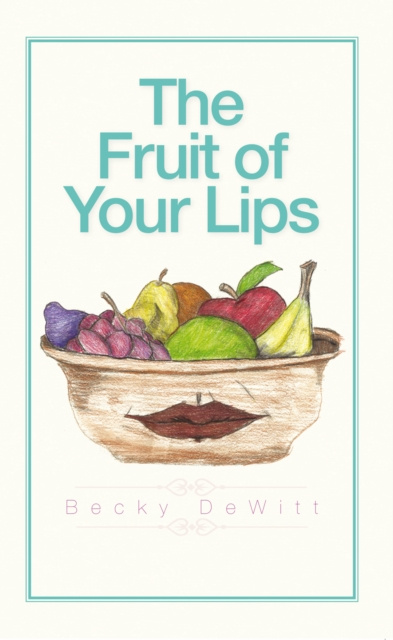 E-kniha Fruit of Your Lips Becky DeWitt