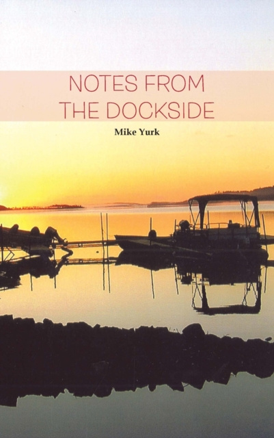 E-knjiga Notes from the Dockside Mike Yurk